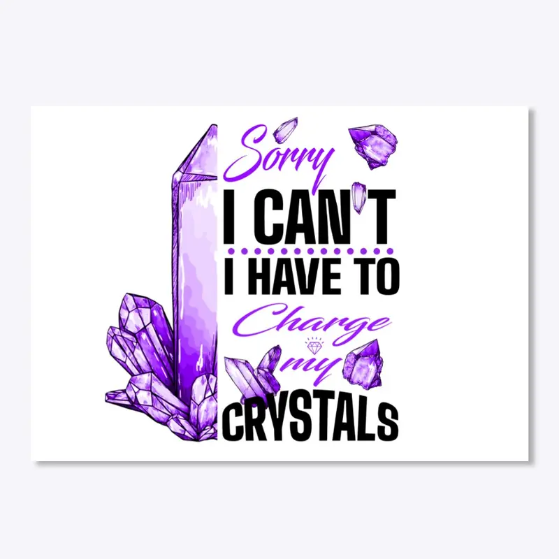 I Have To Charge My Crystals